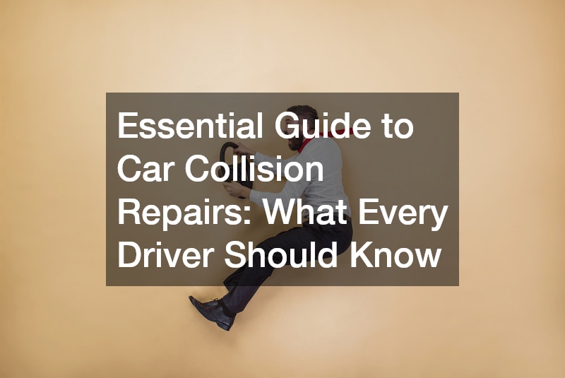 Essential Guide to Car Collision Repairs  What Every Driver Should Know