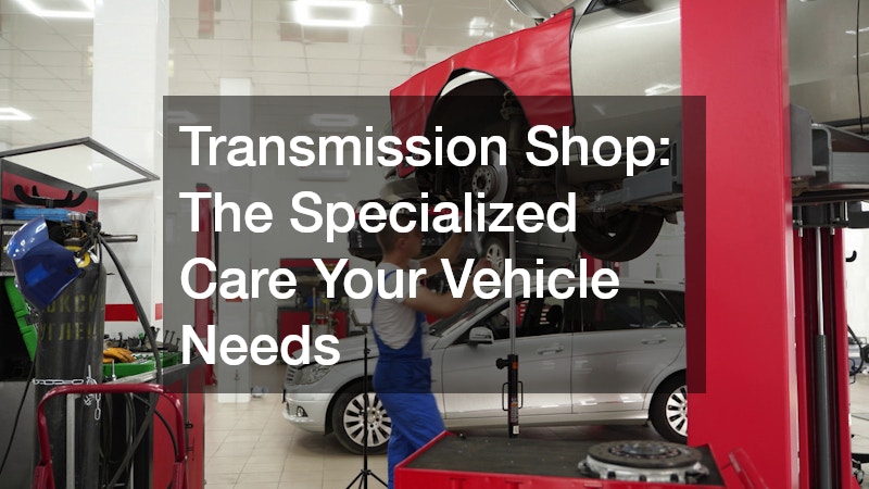 Transmission Shop  The Specialized Care Your Vehicle Needs